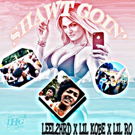 Shawt Goin' ft. Lil Ro & Leel2hrd