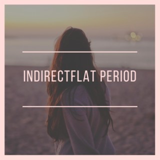 indirectflat period