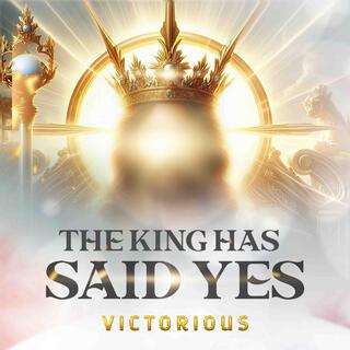 The King Has Said Yes lyrics | Boomplay Music