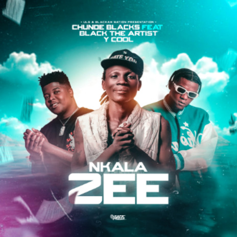 Nkala zee ft Y cool and Black the Artist | Boomplay Music