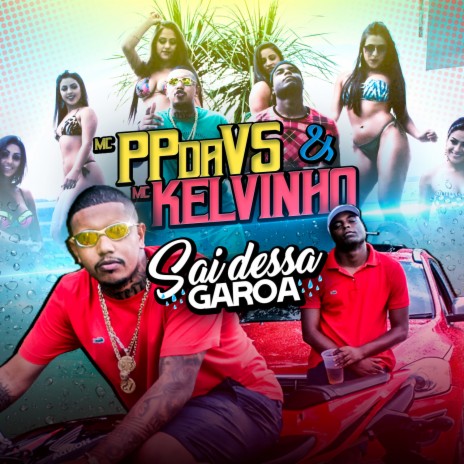 Sai Dessa Garoa ft. Mc PP da VS | Boomplay Music