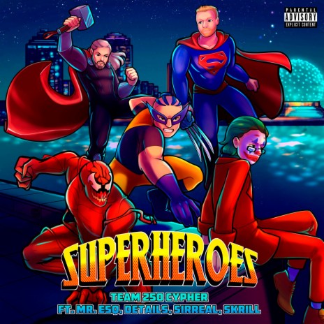 Superheroes (Team 250 Cypher) (feat. Mr. ESQ, Details, Sirreal & Skrill) | Boomplay Music