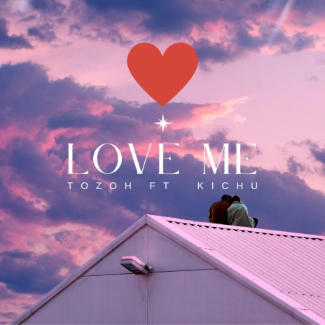 Love Me ft. Kichu | Boomplay Music