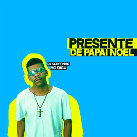 Presente de Papai Noel ft. Mc Digu | Boomplay Music