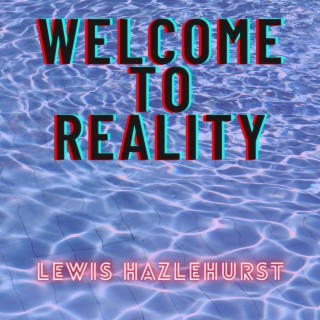Welcome To Reality