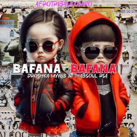 Bafana Bafana ft. Thabsoul Rsa | Boomplay Music