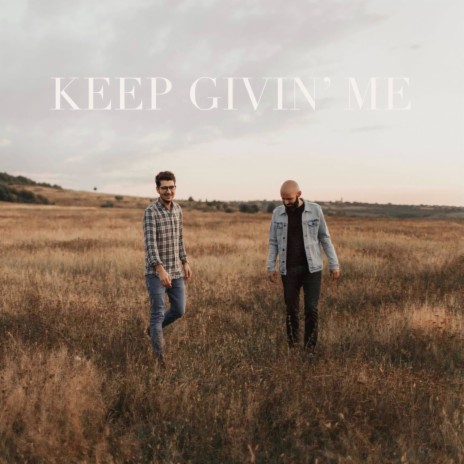 Keep Givin' Me | Boomplay Music