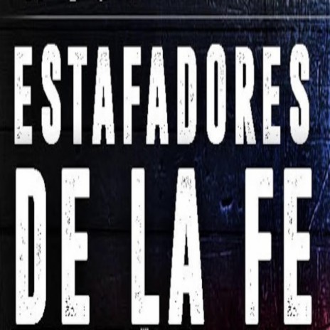 Estafadores de la fe | Boomplay Music