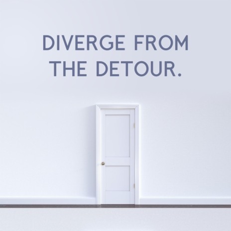 Diverge from the Detour