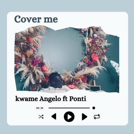 Cover me ft. Ponti | Boomplay Music