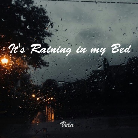 It's Raining in my Bed | Boomplay Music