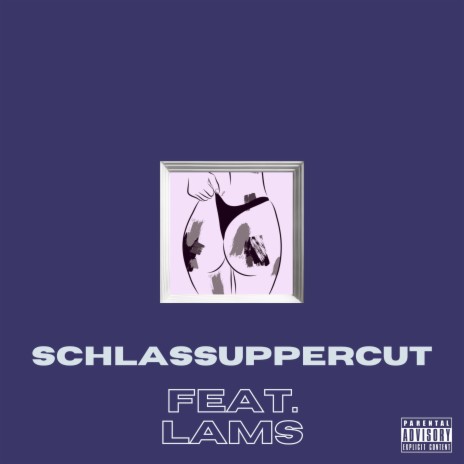 SCHLASSUPPERCUT ft. Lams | Boomplay Music