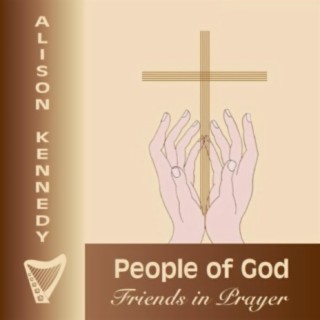 PEOPLE OF GOD Friends in Prayer