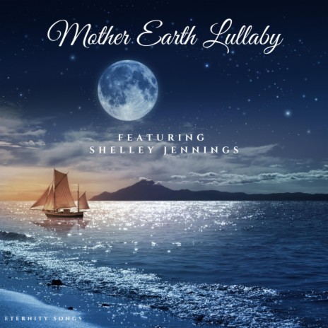 MOTHER EARTH LULLABY ft. SHELLEY JENNINGS | Boomplay Music