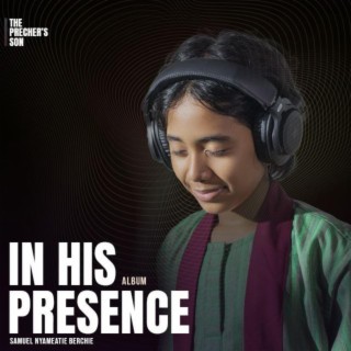 IN HIS PRESENCE
