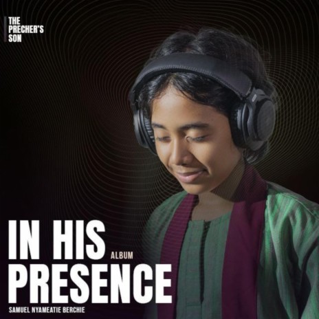 IN HIS PRESENCE | Boomplay Music