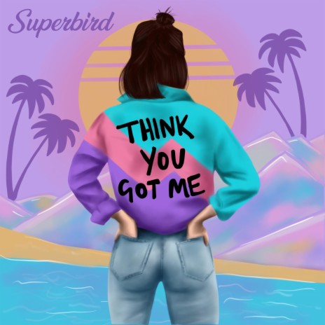 Think You Got Me | Boomplay Music