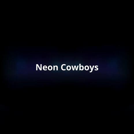 Neon Cowboys | Boomplay Music