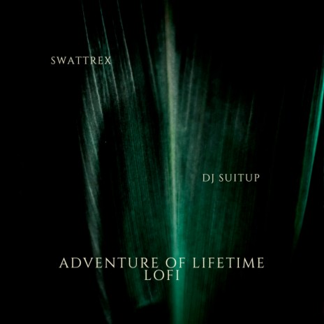 Adventure of Lifetime LOFI ft. DJ SUITUP