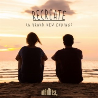 Recreate (A Brand New Ending)