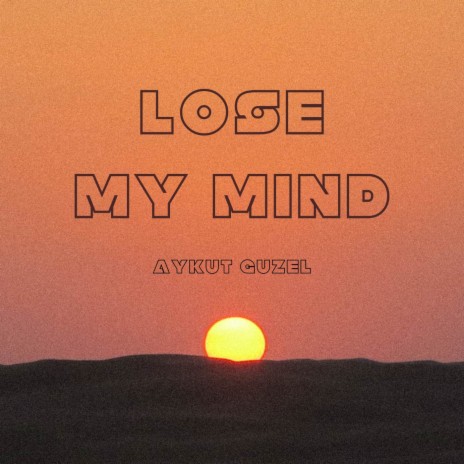 Lose My Mind | Boomplay Music