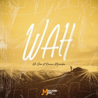 WAH ft. Kerene Djemba lyrics | Boomplay Music