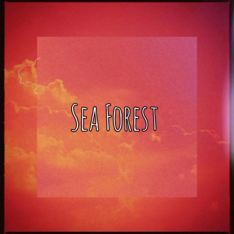 Sea Forest | Boomplay Music