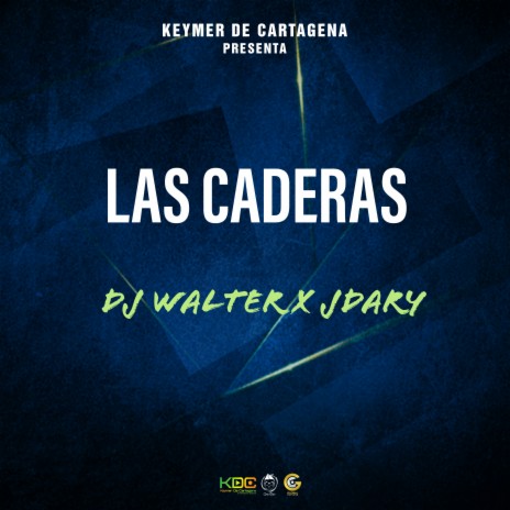 Las Caderas ft. Dj Walter | Boomplay Music