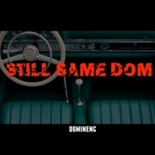 Still Same Dom