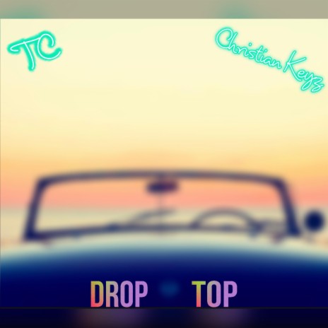 Drop Top (feat. T.C) | Boomplay Music