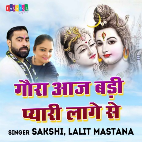 Gaura Aaj Badi Pyari Laage Se ft. Lalit Mastana | Boomplay Music