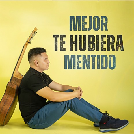 Mejor Te Hubiera Mentido | Boomplay Music