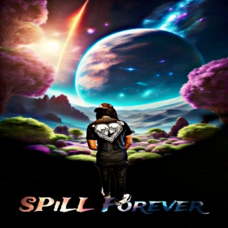 Spill Forever
