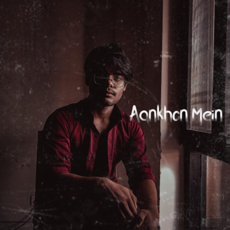 Aankhon Mein | Boomplay Music