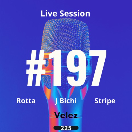 Live Session #197 ft. Stripe & J Bichi | Boomplay Music