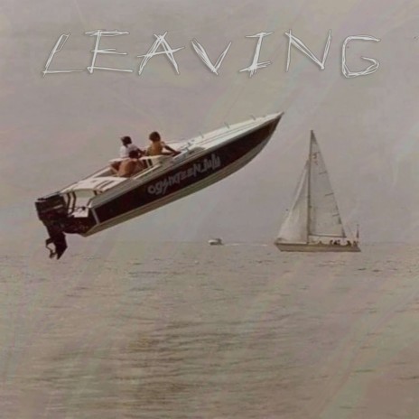 LEAVING | Boomplay Music