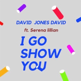 I Go Show You ft. Serena Lillian lyrics | Boomplay Music