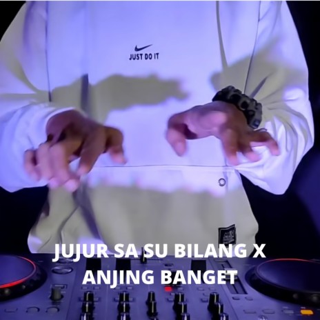 JUJUR SA SU BILANG X ANJING BANGET | Boomplay Music