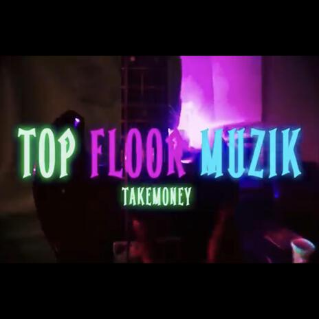 TOP FLOOR MUZiK | Boomplay Music