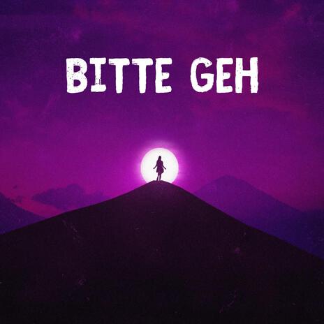 BITTE GEH | Boomplay Music