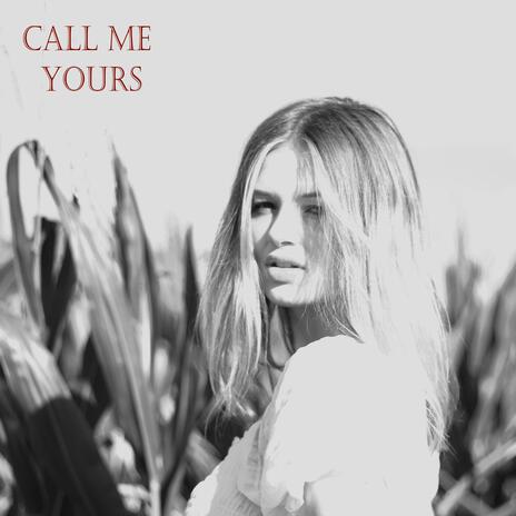 Call Me Yours | Boomplay Music