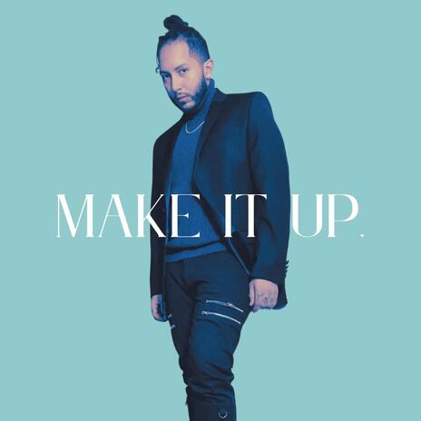 Make It Up | Boomplay Music