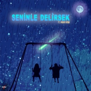 Seninle Delirsek (feat. Miray Aydın)