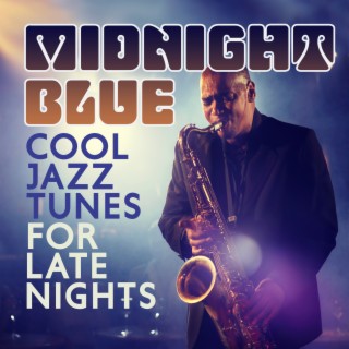 Midnight Blue: Cool Jazz Tunes for Late Nights