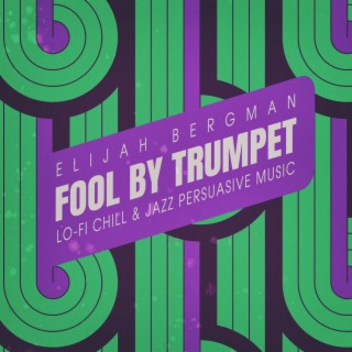 Fool by Trumpet