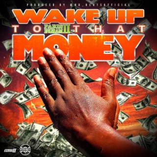 Wake Up To That Money