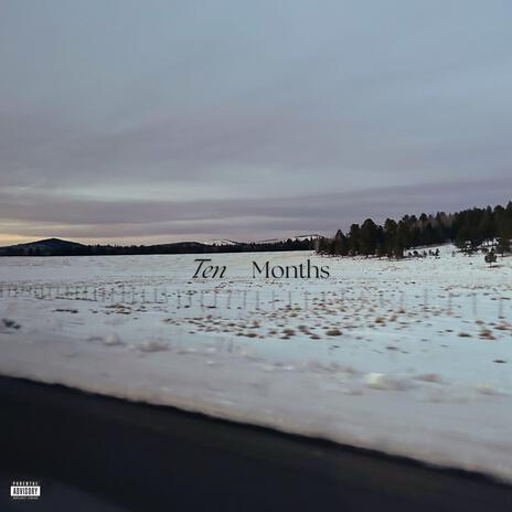 Ten Months | Boomplay Music