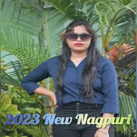 2023 New Nagpuri | Boomplay Music