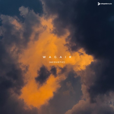 Wagair (Acoustic) | Boomplay Music