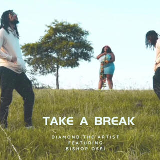 TAKE A BREAK